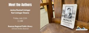 Bowen An Unfinished Life- Meet the authors @ Bowman Regional Public Library